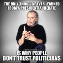 Filename=debate-why-i-dont-trust-politicians.jpg
Filesize=44KiB
Dimensions=600x600
Date added=Nov 19, 2017 debate-why-i-dont-trust-politicians.jpg