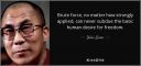 Filename=quote-brute-force-no-matter-how-strongly-applied-can-never-subdue-the-basic-human-desire-for-dalai-lama-53-12-71.jpg
Filesize=64KiB
Dimensions=850x400
Date added=Nov 19, 2017 quote-brute-force-no-matter-how-strongly-applied-can-never-subdue-the-basic-human-desire-for-dalai-lama-53-12-71.jpg